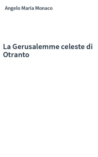 La Gerusalemme celeste di Otranto