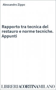 Rapporto tra tecnica del restauro e norme tecniche. Appunti