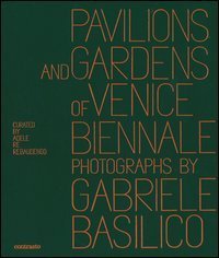 Pavilions and gardens of Venice Biennale. Photographs by Gabriele Basilico-Padiglioni e giardini della Biennale di Venezia. Fotografie di Gabriele Basilico