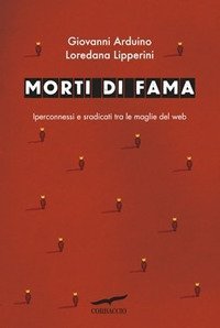 Morti di fama. Iperconnessi e sradicati tra le maglie del web