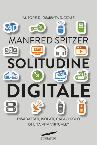Solitudine digitale. Disadattati, isolati, capaci solo di una vita virtuale?