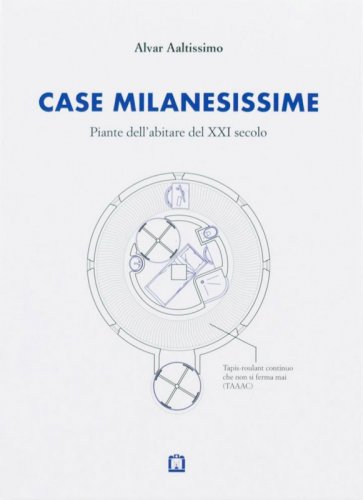 Case milanesissime. Piante dell'abitare del XXI secolo