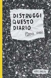 Distruggi questo diario (dove vuoi)