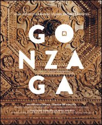 Gonzaga. Studi, progetti e cantieri. Ediz. italiana e inglese