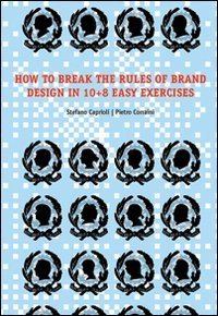 How to brake the rules of brand design in 10+8 easy exercises