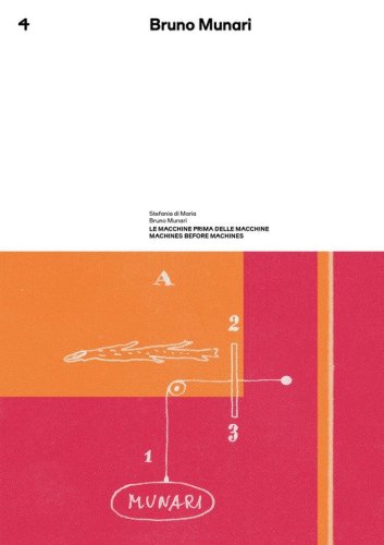 Le macchine prima delle macchine. Bruno Munari. Quaderno spazio Munari