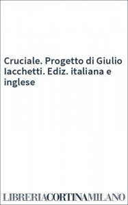 Cruciale. Progetto di Giulio Iacchetti. Ediz. italiana e inglese