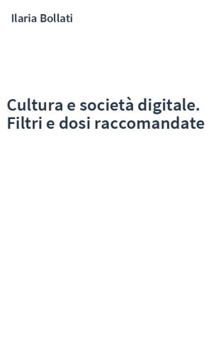 Cultura e società digitale. Filtri e dosi raccomandate