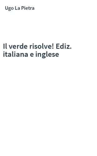 Il verde risolve! Ediz. italiana e inglese