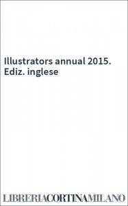 Illustrators annual 2015. Ediz. inglese