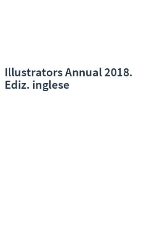 Illustrators Annual 2018. Ediz. inglese