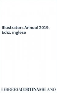 Illustrators Annual 2019. Ediz. inglese