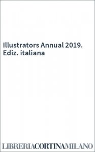 Illustrators Annual 2019. Ediz. italiana
