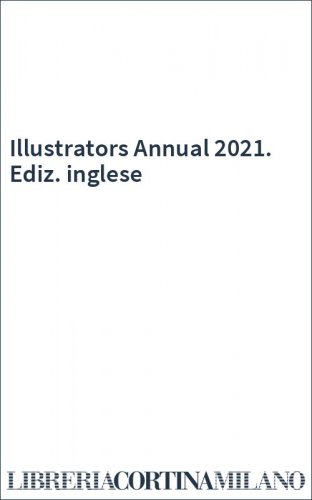 Illustrators Annual 2021. Ediz. inglese
