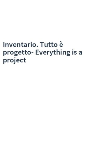 Inventario. Tutto è progetto-Everything is a project