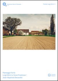 Paesaggi d'aria. Luigi Ghirri e Yona Friedman/Jean-Baptiste Decavéle. Ediz. italiana e inglese