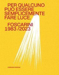 Per qualcuno può essere semplicemente fare luce. Foscarini 1983/2023