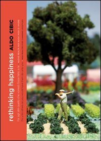 Rethinking happiness. Fai agli altri quello che vorresti fosse fatto a te. Ediz. italiana e inglese