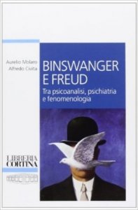 Binswanger e Freud. Tra psicoanalisi, psichiatria e fenomenologia