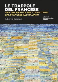 Le trappole del francese. Una grammatica per i traduttori dal francese all'italiano