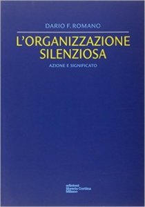 L'organizzazione silenziosa. Azione e significato
