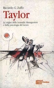 Taylor. Le origini dello Scientific Management e della psicologia del lavoro
