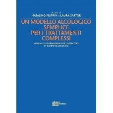 Un modello alcologico semplice per i trattamenti complessi. Manuale di formazione per l'operatore in campo alcologico