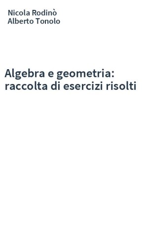Algebra e geometria: raccolta di esercizi risolti