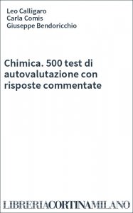 Chimica. 500 test di autovalutazione con risposte commentate