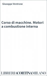 Corso di macchine. Motori a combustione interna