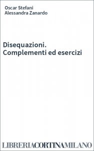 Disequazioni. Complementi ed esercizi