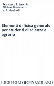 Elementi di fisica generale per studenti di scienze e agraria