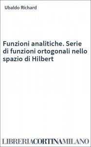 Funzioni analitiche. Serie di funzioni ortogonali nello spazio di Hilbert