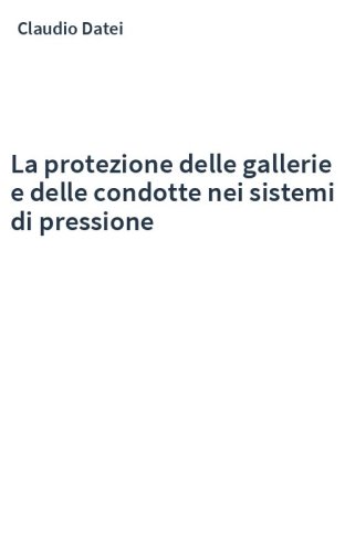 La protezione delle gallerie e delle condotte nei sistemi di pressione