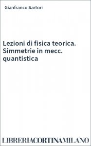 Lezioni di fisica teorica. Simmetrie in mecc. quantistica