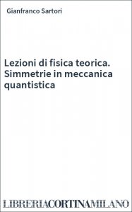 Lezioni di fisica teorica. Simmetrie in meccanica quantistica