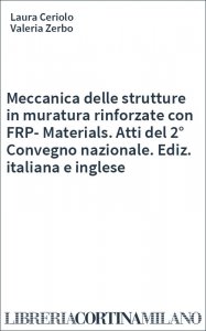 Meccanica delle strutture in muratura rinforzate con FRP-Materials. Atti del 2° Convegno nazionale. Ediz. italiana e inglese