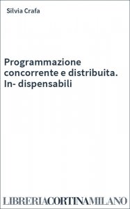 Programmazione concorrente e distribuita. In-dispensabili