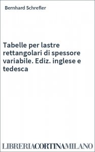 Tabelle per lastre rettangolari di spessore variabile. Ediz. inglese e tedesca