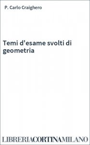 Temi d'esame svolti di geometria