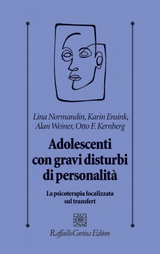 Adolescenti con gravi disturbi di personalità. La psicoterapia focalizzata sul transfert