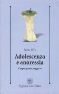 Adolescenza e anoressia. Corpo, genere, soggetto