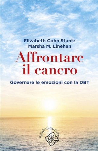 Affrontare il cancro. Governare le emozioni con la DBT
