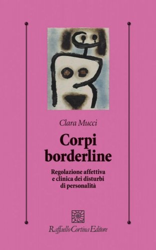 Corpi borderline. Regolazione affettiva e clinica dei disturbi di personalità