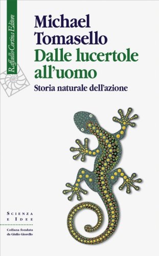 Dalle lucertole all'uomo. Storia naturale dell'azione