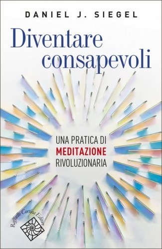 Diventare consapevoli. Una pratica di meditazione rivoluzionaria