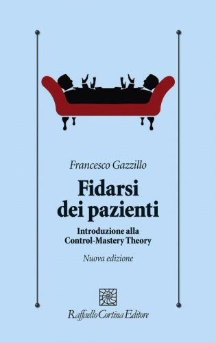 Fidarsi dei pazienti. Introduzione alla Control-Mastery Theory