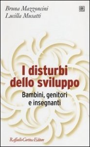 I disturbi dello sviluppo. Bambini, genitori, insegnanti