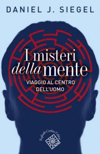 I misteri della mente. Viaggio al centro dell'uomo