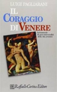 Il coraggio di Venere. Antimanuale di psico-socio-analisi della vita presente